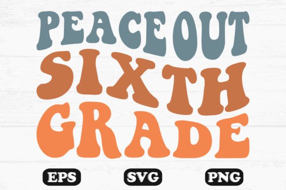 Download Peace out Sixth Grade Retro Wavy Design - Premium Bundle